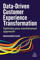 Data-Driven Customer Experience Transformation : Optimize Your Omnichannel Approach-9781398617421
