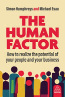 The Human Factor : How to Realize the Potential of your People and your Business-9781398618183