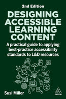 Designing Accessible Learning Content : A Practical Guide to Applying best-practice Accessibility Standards to L&D Resources-9781398618206