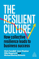 The Resilient Culture : How Collective Resilience Leads to Business Success-9781398618305