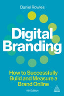 Digital Branding : How to Successfully Build and Measure a Brand Online-9781398618442