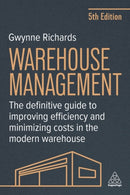 Warehouse Management : The Definitive Guide to Improving Efficiency and Minimizing Costs in the Modern Warehouse-9781398618701
