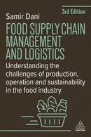 Food Supply Chain Management and Logistics : Understanding the Challenges of Production, Operation and Sustainability in the Food Industry-9781398619050