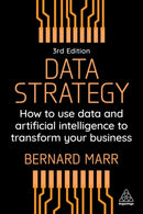 Data Strategy : How to Use Data and Artificial Intelligence to Transform Your Business-9781398619593