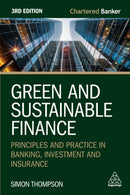 Green and Sustainable Finance : Principles and Practice in Banking, Investment and Insurance-9781398619685