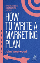 How to Write a Marketing Plan : Define Your Strategy, Plan Effectively and Reach Your Marketing Goals-9781398619739