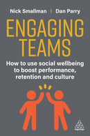 Engaging Teams : How to use Social Wellbeing to Boost Performance, Retention and Culture-9781398619791