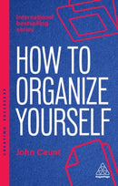 How to Organize Yourself : Simple Ways to Take Control, Save Time and Work More Efficiently-9781398619982
