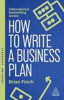 How to Write a Business Plan : Win Backing and Support for Your Ideas and Ventures-9781398620131