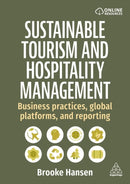 Sustainable Tourism and Hospitality Management : Business Practices, Global Platforms, and Reporting-9781398620438