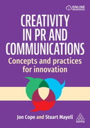 Creativity in PR and Communications : Concepts and Practices for Innovation-9781398620803
