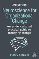 Neuroscience for Organizational Change : An Evidence-based Practical Guide to Managing Change-9781398621305