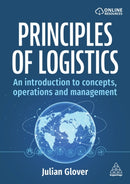 Principles of Logistics : An Introduction to Concepts, Operations and Management-9781398621367