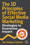 The 10 Principles of Effective Social Media Marketing : Strategies to Guarantee Impact-9781398621442