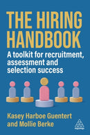 The Hiring Handbook : A Toolkit for Recruitment, Assessment, and Selection Success-9781398621640