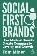 Social First Brands : How Modern Brands Create Community, Loyalty, and Growth-9781398621701