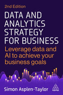 Data and Analytics Strategy for Business : Leverage Data and AI to Achieve Your Business Goals-9781398622036