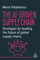 The AI-Driven Supply Chain : Strategies for Leading the Future of Global Supply Chains-9781398622128
