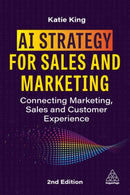 AI Strategy for Sales and Marketing : Connecting Marketing, Sales and Customer Experience-9781398622333