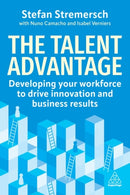 The Talent Advantage : Developing Your Workforce to Drive Innovation and Business Results-9781398622821