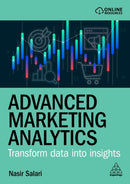 Advanced Marketing Analytics : Transform Data into Insights-9781398622876