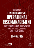 Fundamentals of Operational Risk Management : Understanding and Implementing Effective Tools, Policies and Frameworks-9781398622913