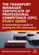 The Transport Manager Certificate of Professional Competence (CPC) Study Guide : A Comprehensive Guide to Passing the CPC Examination-9781398623026
