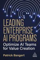 Leading Enterprise AI Programs : Optimize AI Teams for Value Creation-9781398623194