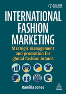 International Fashion Marketing : Strategic Management and Promotion for Global Fashion Brands-9781398623897