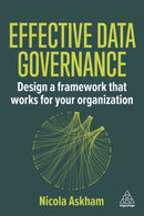 Effective Data Governance : Design a Framework that Works for Your Organization-9781398624191