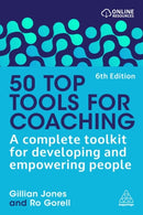 50 Top Tools for Coaching : A Complete Toolkit for Developing and Empowering People-9781398624801