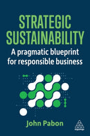 Strategic Sustainability : A Pragmatic Blueprint for Responsible Business-9781398624931