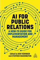 AI for Public Relations : A How-To Guide for Implementation and Management-9781398625051