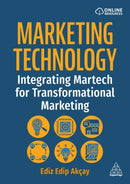 Marketing Technology : Integrating Martech for Transformational Marketing-9781398625259