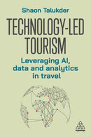 Technology-Led Tourism : Leveraging AI, Data and Analytics in Travel-9781398625303