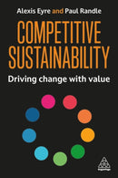 Competitive Sustainability : Driving Change with Value-9781398625365