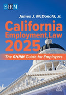 California Employment Law 2025 : The SHRM Guide for Employers-9781398625655