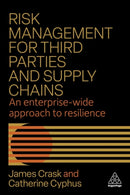 Risk Management for Third Parties and Supply Chains : An Enterprise-wide Approach to Resilience-9781398625730