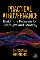Practical AI Governance : Building a Program for Oversight and Strategy-9781398626201