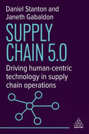 Supply Chain 5.0 : Driving Human-Centric Technology in Supply Chain Operations-9781398626300