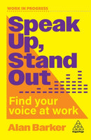 Speak Up, Stand Out : Find Your Voice at Work-9781398626331