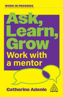 Ask, Learn, Grow : Work With a Mentor-9781398626928