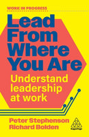 Lead From Where You Are : Understand Leadership at Work-9781398626980