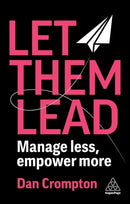 Let Them Lead : Manage Less, Empower More-9781398627512
