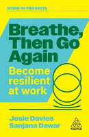 Breathe, Then Go Again : Become Resilient at Work-9781398627536