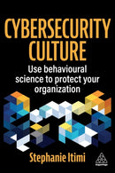Cybersecurity Culture : Use Behavioural Science to Protect Your Organization-9781398627987