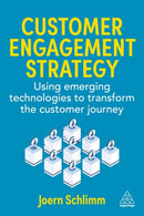 Customer Engagement Strategy : Using Emerging Technologies to Transform the Customer Journey-9781398628311