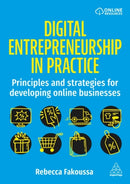 Digital Entrepreneurship in Practice : Principles and Strategies for Developing Online Businesses-9781398628694