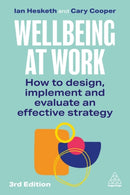 Wellbeing at Work : How to Design, Implement and Evaluate an Effective Strategy-9781398628854