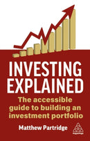 Investing Explained : The Accessible Guide to Building an Investment Portfolio-9781398628953